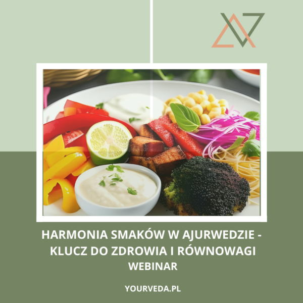 Harmonia smaków w Ajurwedzie - klucz do zdrowia i równowagi - WEBINAR
